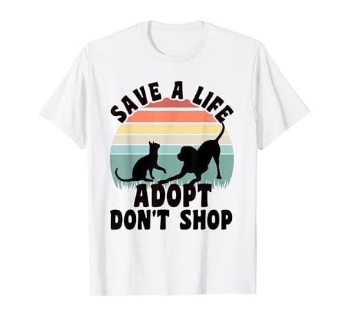 Save a Life Adopt Don't Shop animal rescue pet Lover Shelter T-Shirt