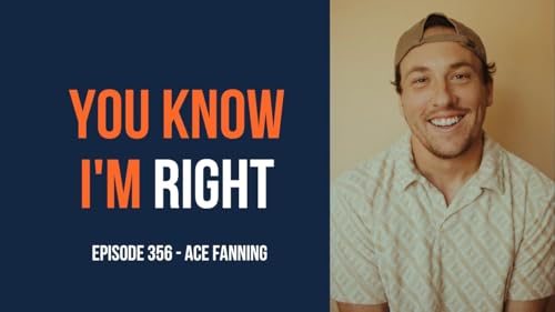 You Know I'm Right, Episode 356: Sister Wives Podcaster Ace Fanning