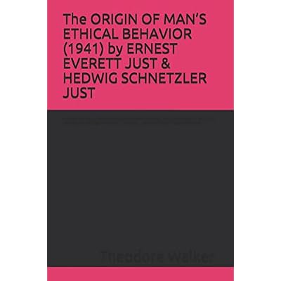 The ORIGIN OF MAN&rsquo;S ETHICAL BEHAVIOR (1941) by ERNEST EVERETT JUST & HEDWIG SCHNETZLER JUST