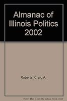 Almanac of Illinois Politics 2002 (Almanac of Illinois Politics) 0938943200 Book Cover
