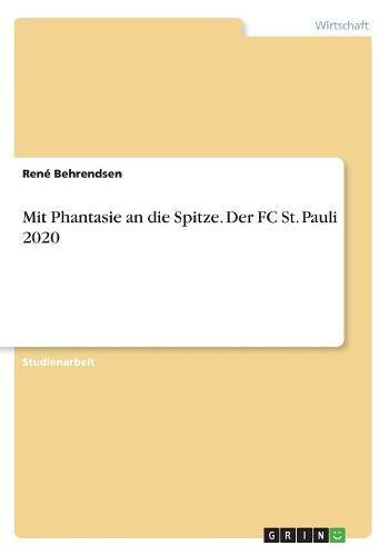 René BehrendsenMit Phantasie an die Spitze. Der FC St. Pauli 2020