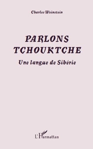 Télécharger Parlons tchouktche : Une langue de Sibérie (Parlons...) PDF Ebook En Ligne