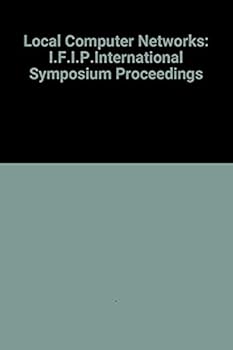 Hardcover Local computer networks: Proceedings of the IFIP TC 6 International In-Depth Symposium on Local Computer Networks, Florence, Italy, 19-21 April, 1982 Book