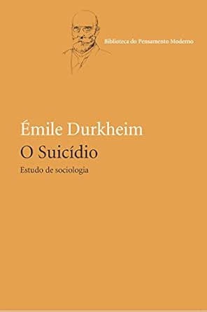 O Suicídio: Estudo de sociologia (Biblioteca do Pensamento Modern...