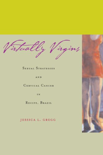 Virtually Virgins: Sexual Strategies and Cervical Cancer in Recife, Brazil