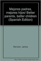 Mejores padres, mejores hijos/ Better parents, better children 968428621X Book Cover