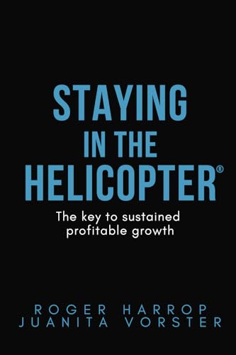 Staying in the Helicopter® - the key to sustained profitable