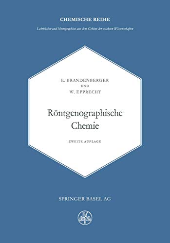 Röntgenographische Chemie: Möglichkeiten und Ergebnisse von Untersuchungen mit Röntgen- und Elektroneninterferenzen in der Chemie (Chemische Reihe, Band 2)