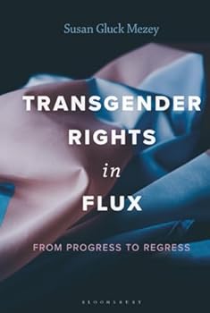 Hardcover Transgender Rights in Flux: From Progress to Regress Book