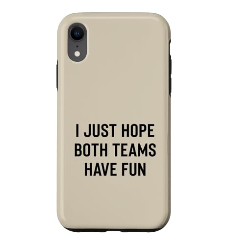 I Just Hope Both Teams Have Fun ������[���A�e�L�X�g�f�U�C�� �X�}�z�P�[�X iPhone XR �p