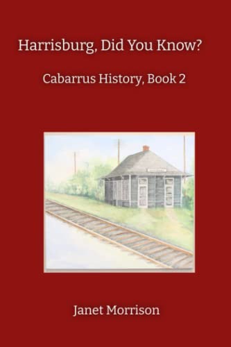 Harrisburg, Did You Know?: Cabarrus History, Book 2