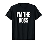 I'm The Boss T-Shirt
