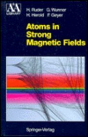 Atoms in Strong Magnetic Fields: Quantum Mechanical Treatment and Applications in Astrophysics and Quantum Chaos (Astronomy and Astrophysics Library)