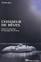 Chasseur de Reves : Captez et Interpretez les Messages de Vos Reves 2890746658 Book Cover