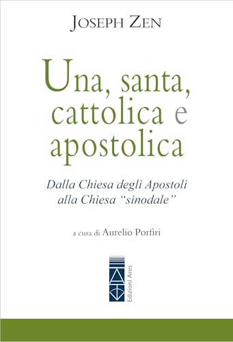 Una, santa, cattolica e apostolica: Dalla Chiesa degli Apostoli alla Chiesa 'sinodale' (Emmaus classici)