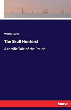 Paperback The Skull Hunters!: A terrific Tale of the Prairie Book