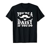 Your're A Daisy If You Do Western Doc Holiday T-shirt T-Shirt