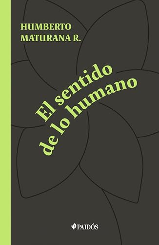 El sentido de lo humano (Biblioteca Humberto Maturana) (Spanish E...