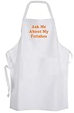 Ask Me About My Fetishes – Adult Size Apron