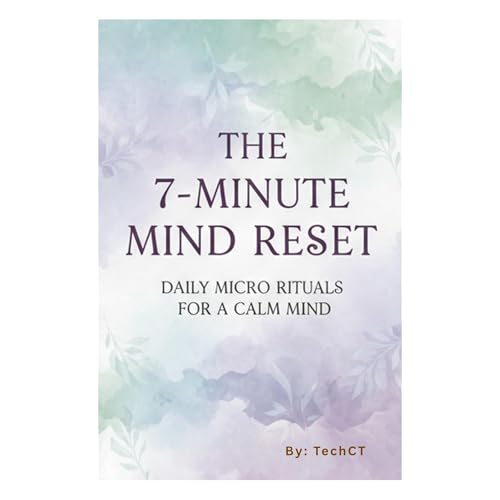 The 7-Minute Mind Reset: Daily Micro Rituals for a Calm Mind Audiolibro Por TechCT arte de portada