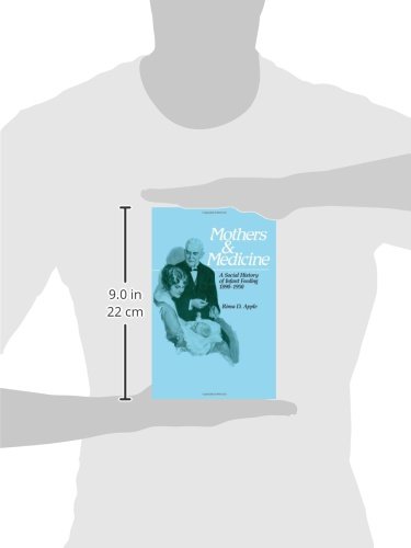 Mothers and Medicine: A Social History of Infant Feeding, 1890–1950 (Volume 7) (Wisconsin Publications in the History of Science and Medicine) image 3