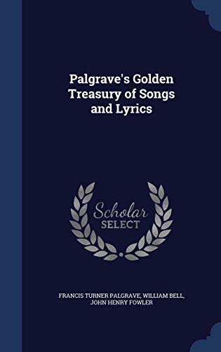 Palgrave's Golden Treasury of Songs and Lyrics 1296918726 Book Cover
