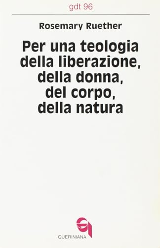 Per una teologia della liberazione della donna, del corpo, della natur