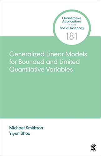 Generalized Linear Models for Bounded and Limited Quantitative Variables (Quantitative Applications in the Social Sciences Book 181) (English Edition)