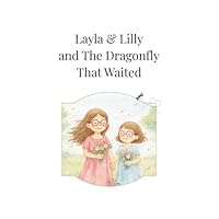 Layla & Lilly and the Dragonfly That Waited 1969687134 Book Cover