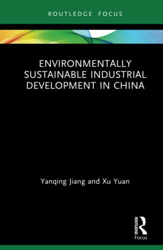 Environmentally Sustainable Industrial Development in China (Routledge Focus on Economics and Finance)