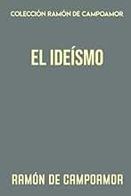 Colección Ramón de Campoamor. El ideísmo