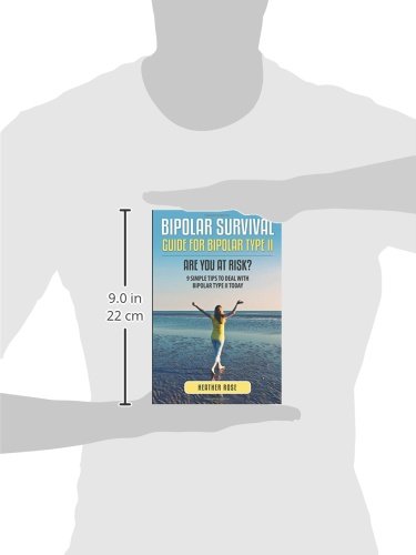 Bipolar 2: Bipolar Survival Guide for Bipolar Type II: Are You at Risk? 9 Simple Tips to Deal with B