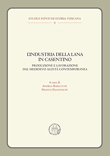 L'industria della lana in Casentino. Produzione e lavorazione dal Medioevo all'Età Contemporane
