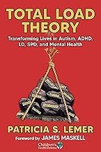 Why You Should Read Ebook Summary Total Load Theory: Transforming Lives in Autism, ADHD, LD, SPD, and Mental Health Complete Guide Kindle & Audio Preview Best Seller