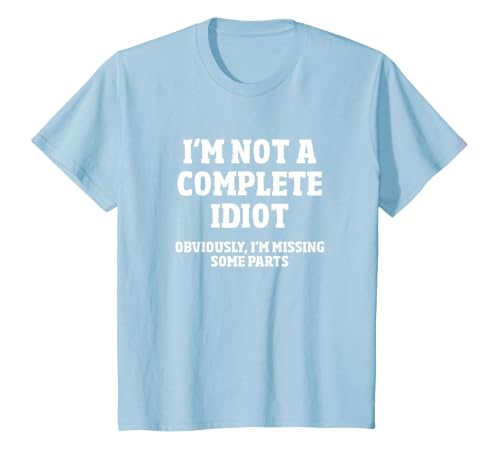 Not A Complete Idiot Funny Amputee T-Shirt T-Shirt, Youth, Baby Blue, 3T