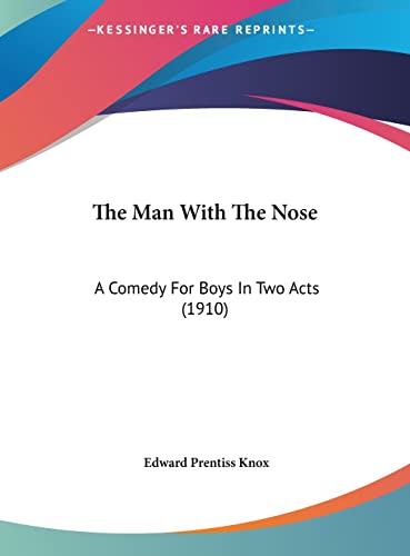 The Man With The Nose: A Comedy For Boys In Two Acts (1910)