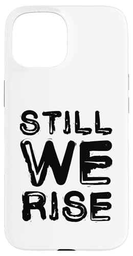 Still We Rise motivational inspirational quote �X�}�z�P�[�X iPhone 15 �p