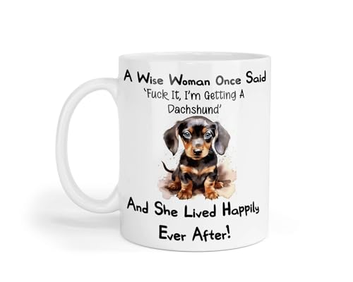 Decalarama Dachshund Mug Gift A Wise Woman Once Said Fuck It I'm Getting A Nice Cute Novelty Dog Owner Printed Cup Present