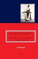 Ladies For Liberty: Women Who Made a Difference in American History 0875868649 Book Cover