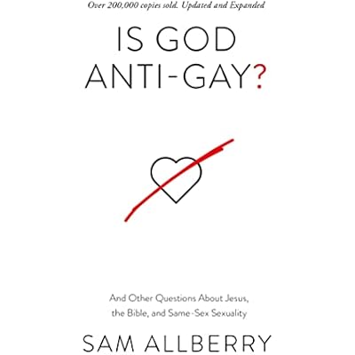 Is God Anti-Gay? And Other Questions About Jesus, the Bible, and Same-Sex Sexuality