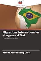Migrations internationales et agence d'État: L'état des lieux au Brésil (French Edition) 6206829510 Book Cover