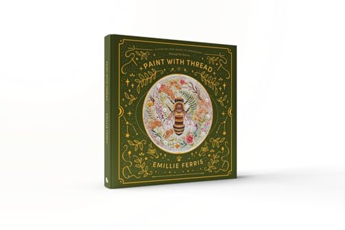 Paint with Thread: A Step-By-Step Guide to Embroidery Through the Seasons