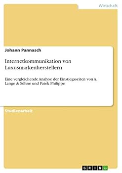 Paperback Internetkommunikation von Luxusmarkenherstellern: Eine vergleichende Analyse der Einstiegsseiten von A. Lange & Söhne und Patek Philippe [German] Book