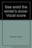 See amid the winter's snow: Vocal score (CHANT)