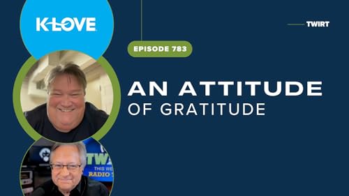 TWiRT Ep. 783 - An Attitude of Gratitude with Chris Tar