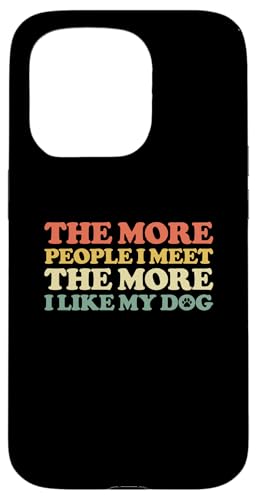 The More People I Meet The More I Like My Dog �X�}�z�P�[�X iPhone 15 Pro �p
