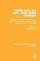 Come Day, Go Day, God Send Sunday: The Songs and Life Story, Told in His Own Words, of John Maguire, Traditional Singer and Farmer from Co. Fermanagh. 1138124141 Book Cover