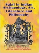 "Sakti in Indian Archaeology, Art, Literature & Philosophy" By K.S. REGE, SURAJ A. PANDIT, SUNITA JESWANI, RADHA SABNIS