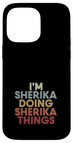 Sherika Name Sherika Personalized Name First Given �X�}�z�P�[�X iPhone 14 Pro Max �p