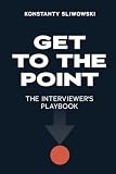 Get to the Point: The Interviewer's Playbook